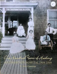 One Hundred Years of Healing - Southampton Hospital 1909-2009, by Mary Cummings The first century of a community hospital through the many advances in medicine and care